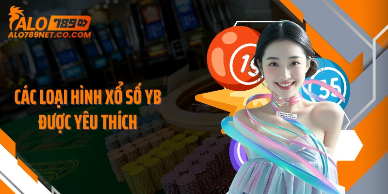 cac-loai-hinh-xo-so-yb-duoc-yeu-thich