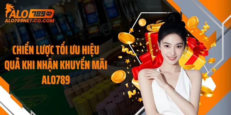 chien-luoc-toi-uu-hieu-qua-khi-nhan-khuyen-mai-alo789