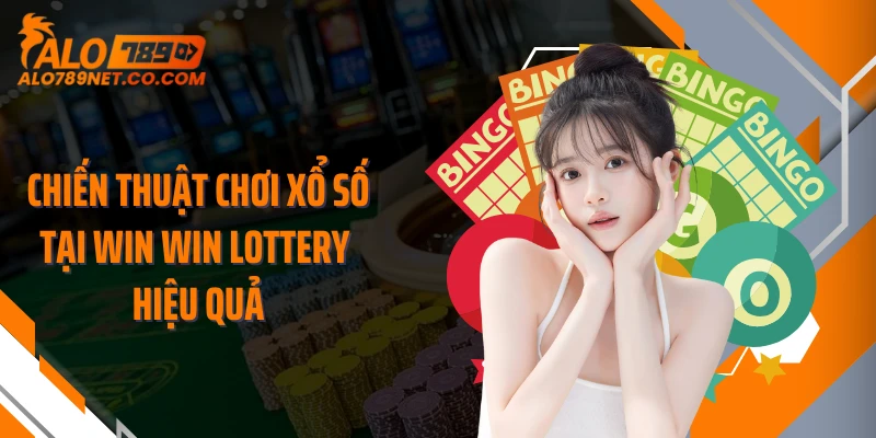 chien-thuat-choi-xo-so-tai-win-win-lottery-hieu-qua