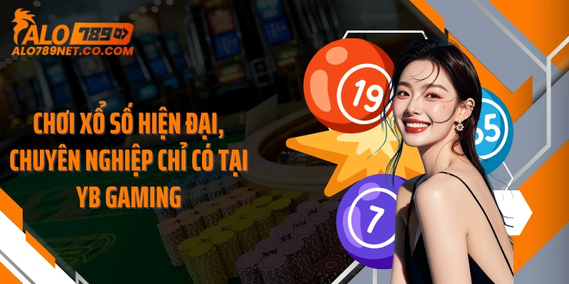 choi-xo-so-hien-dai-chuyen-nghiep-chi-co-tai-yb-gaming