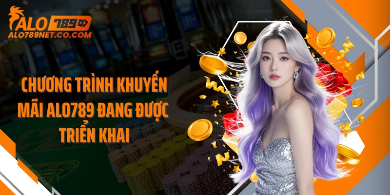 chuong-trinh-khuyen-mai-alo789-dang-duoc-trien-khai