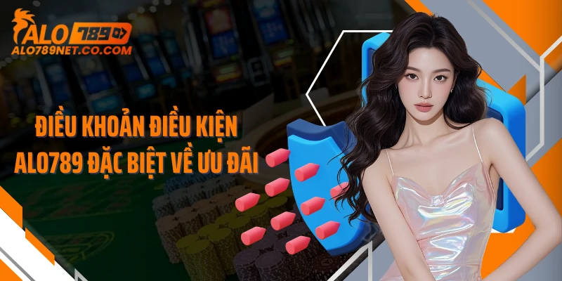 dieu-khoan-dieu-kien-alo789-dac-biet-ve-uu-dai