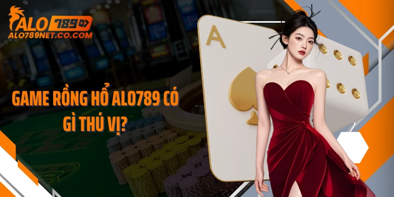 game-rong-ho-alo789-co-gi-thu-vi
