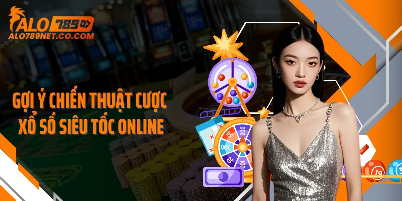 goi-y-chien-thuat-cuoc-xo-so-sieu-toc-online