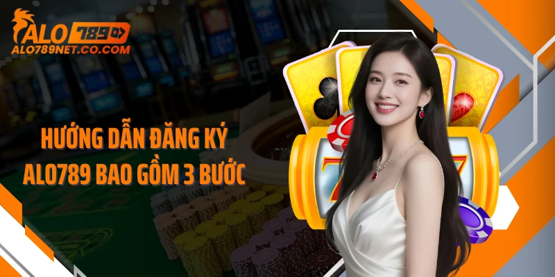 huong-dan-dang-ky-alo789-bao-gom-3-buoc