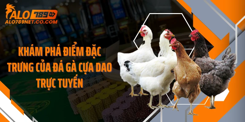 kham-pha-diem-dac-trung-cua-da-ga-cua-dao-truc-tuyen