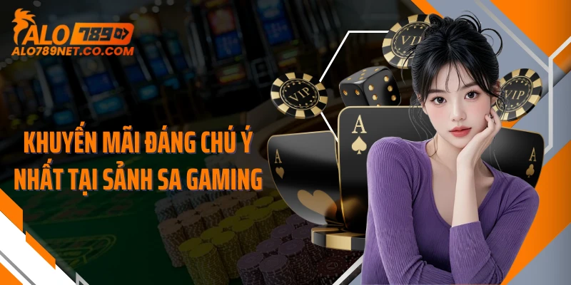 khuyen-mai-dang-chu-y-nhat-tai-sanh-sa-gaming