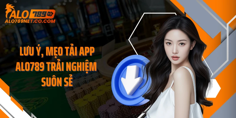 luu-y-meo-tai-app-alo789-trai-nghiem-suon-se