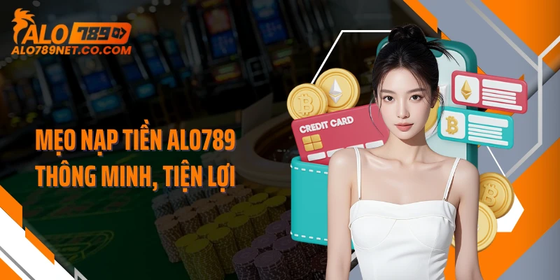 meo-nap-tien-alo789-thong-minh-tien-loi