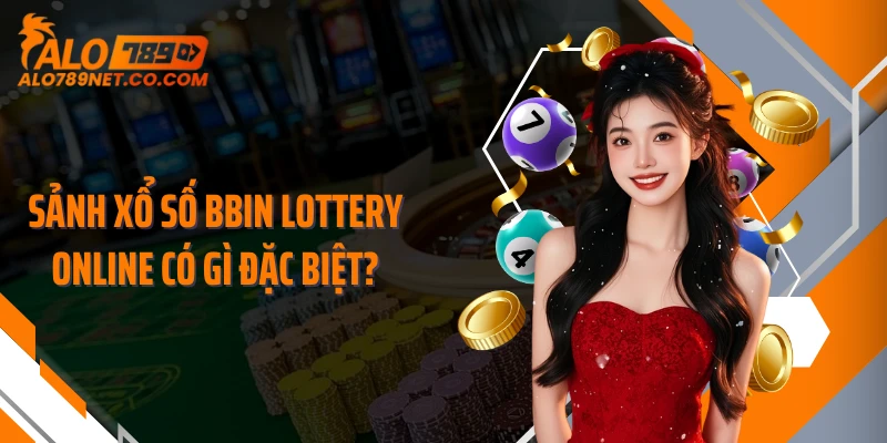 sanh-xo-so-bbin-lottery-online-co-gi-dac-biet